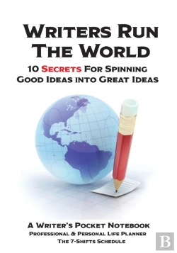 Bertrand.pt - Writers Run The World 10 Secrets For Spinning Good Ideas Into Great Ideas!