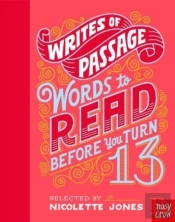 Writes Of Passage: Words To Read Before You Turn 13