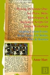 Writing 45-Minute One-Act Plays, Skits, Monologues, & Animation Scripts For Drama Workshops