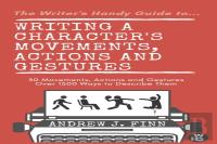 Writing A Character'S Movements, Actions And Gestures