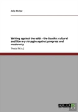 Bertrand.pt - Writing Against The Odds - The South'S Cultural And Literary Struggle Against Progress And Modernity