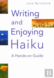 Writing And Enjoying Haiku: A Hands-On Guide