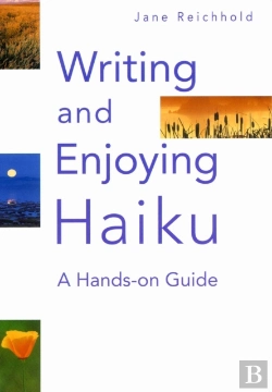Bertrand.pt - Writing And Enjoying Haiku: A Hands-On Guide