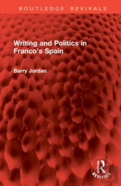Writing And Politics In Francoâ€™S Spain