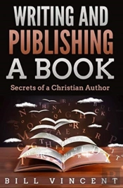 Writing And Publishing A Book: Secrets O