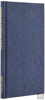 Writing And Publishing A Book: Secrets O