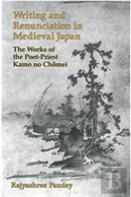 Writing And Renunciation In Medieval Japan