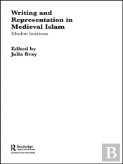 Writing And Representation In Medieval Islam