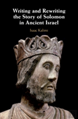 Bertrand.pt - Writing And Rewriting The Story Of Solomon In Ancient Israel