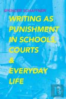 Writing As Punishment In Schools, Courts, And Everyday Life