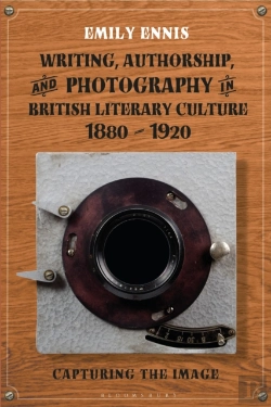 Bertrand.pt - Writing, Authorship And Photography In British Literary Culture, 1880 - 1920
