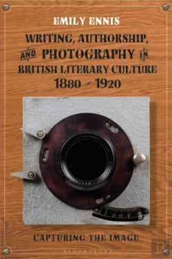 Bertrand.pt - Writing, Authorship And Photography In British Literary Culture, 1880 - 1920