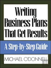 Writing Business Plans That Get Results