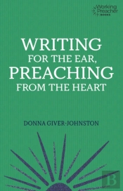 Writing For The Ear, Preaching From The Heart