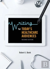 Writing For Todayâ€™S Healthcare Audiences - Second Edition