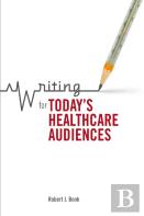 Writing For Today'S Healthcare Audiences