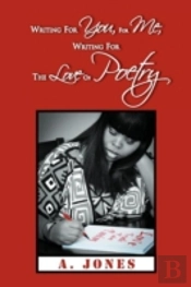 Writing For You, For Me, Writing For The Love Of Poetry
