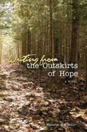 Writing From The Outskirts Of Hope: A Novel