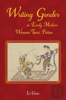 Writing Gender In Early Modern Chinese Women'S Tanci Fiction