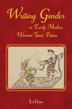 Bertrand.pt - Writing Gender In Early Modern Chinese Women'S Tanci Fiction