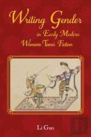 Writing Gender In Early Modern Chinese Women'S Tanci Fiction