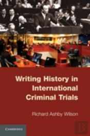 Writing History In International Criminal Trials