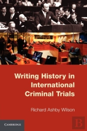 Writing History In International Criminal Trials