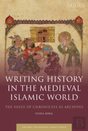 Writing History In The Medieval Islamic World