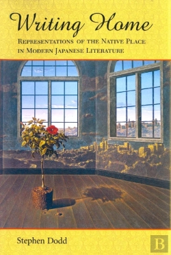 Bertrand.pt - Writing Home: Representations Of The Native Place In Modern Japanese Literature
