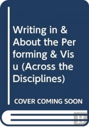 Writing In And About The Performing And Visual Arts