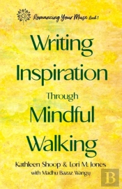 Writing Inspiration Through Mindful Walking