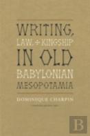 Writing, Law, And Kingship In Old Babylonian Mesopotamia