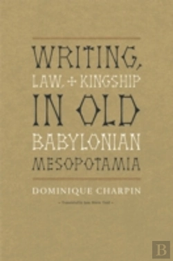 Bertrand.pt - Writing, Law, And Kingship In Old Babylonian Mesopotamia