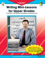 Writing Mini-Lessons For Upper Grades, Grades 4 - 6