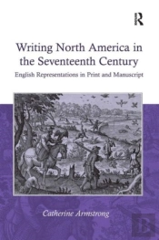 Writing North America In The Seventeenth Century