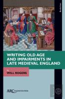 Writing Old Age And Impairments In Late Medieval England