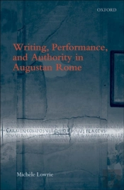 Writing, Performance, And Authority In Augustan Rome