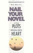 Writing Plots With Drama, Depth & Heart: Nail Your Novel