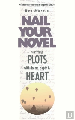 Bertrand.pt - Writing Plots With Drama, Depth & Heart: Nail Your Novel
