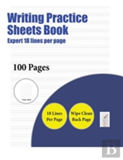 Writing Practice Sheets Book (Highly Advanced 18 Lines Per Page)