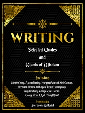 Writing: Selected Quotes And Words Of Wisdom
