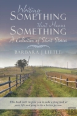Bertrand.pt - Writing Something That Means Something: A Collection Of Short Stories