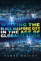 Writing The Black Diasporic City In The Age Of Globalization