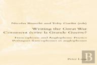 Writing The Great War / Comment Ecrire La Grande Guerre?