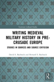 Writing The Military History Of Pre-Crusade Europe