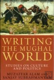 Writing The Mughal World
