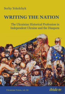 Bertrand.pt - Writing The Nation: The Ukrainian Historical Profession In Independent Ukraine And The Diaspora