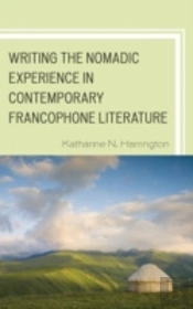 Writing The Nomadic Experience In Contemporary Francophone Literature