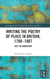 Writing The Poetry Of Place In Britain, 1700â€“1807