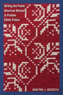 Bertrand.pt - Writing The Polish American Woman In Postwar Ethnic Fiction